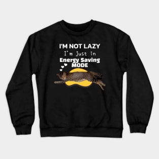 I'm Not Lazy I'm Just In Energy Saving Mode Sleeping Cat Lover Crewneck Sweatshirt